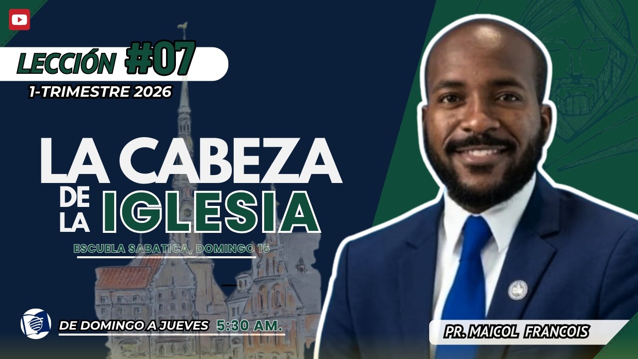 📖 Escuela Sabática | “LA CABEZA DE LA IGLESIA” l (Trimestre 1/2026) comentario l Pr. Francois