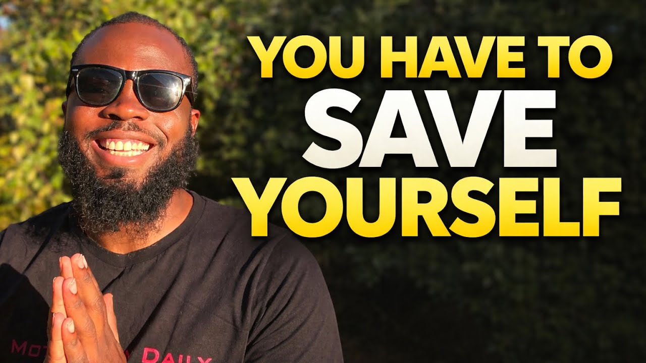 You Have to Save Yourself 