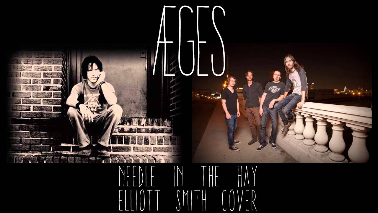 ÆGES - Needle In The Hay (Elliott Smith Cover) (AEGES)