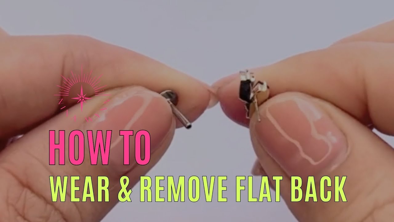 How to remove flat back earrings