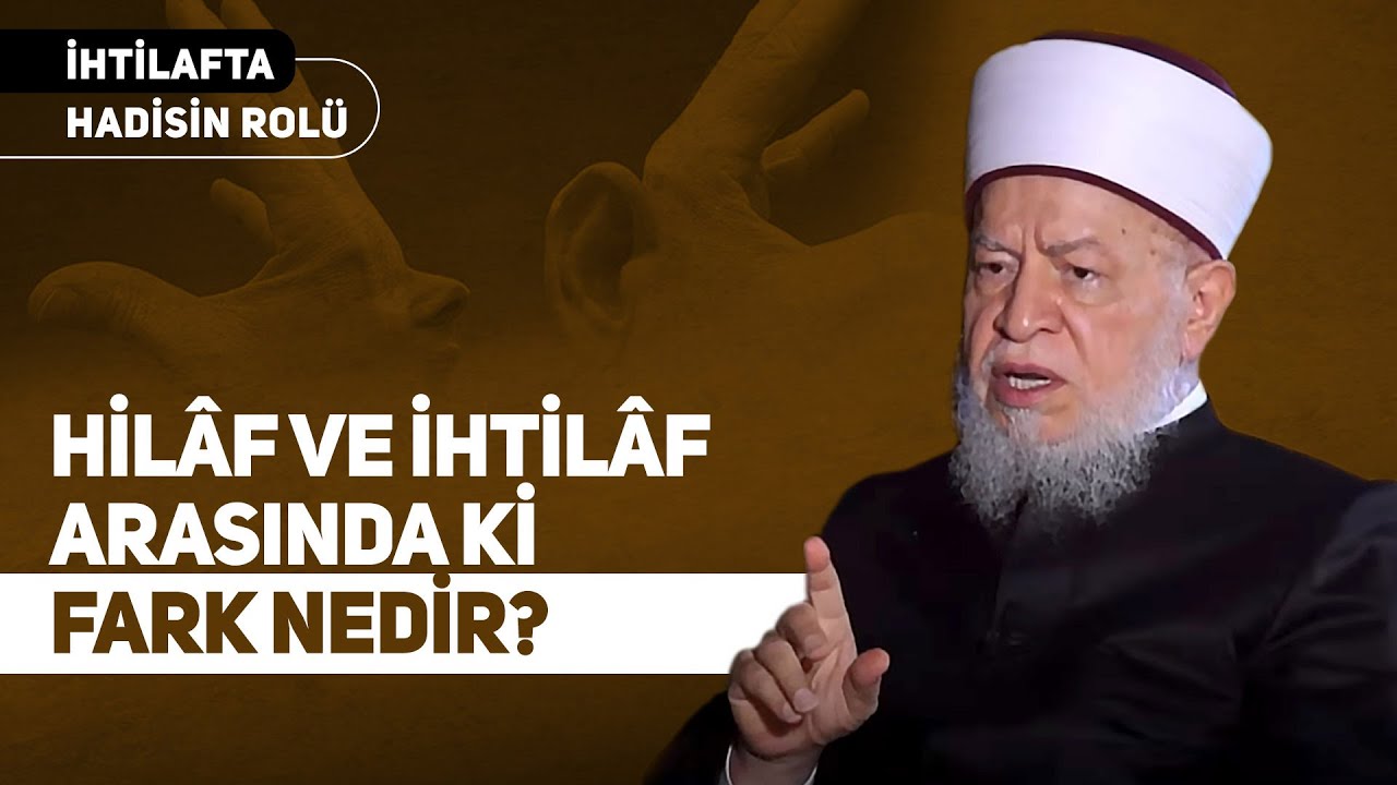 ''Hilâf ve İhtilâf Arasında Ki Fark Nedir?''- İhtilafta Hadisin Rolü | Muhammed Avvâme | B9