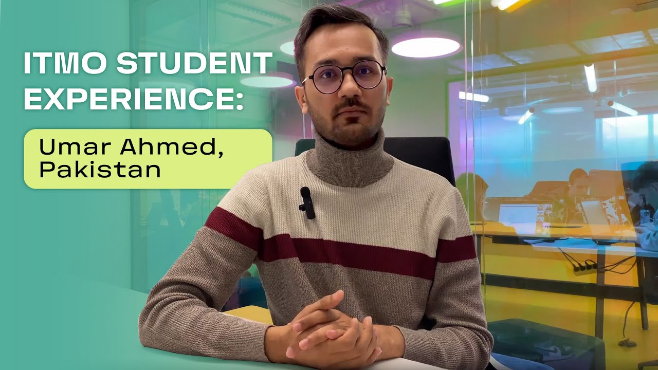 ITMO Student Experience: Umar Ahmed, Pakistan