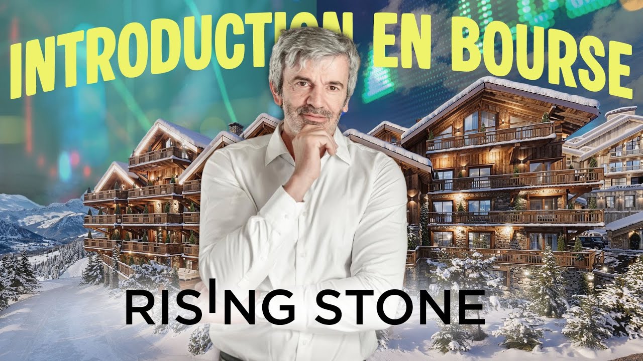 Investir dans l’immobilier de luxe français ? - Introduction en Bourse de Rising Stone