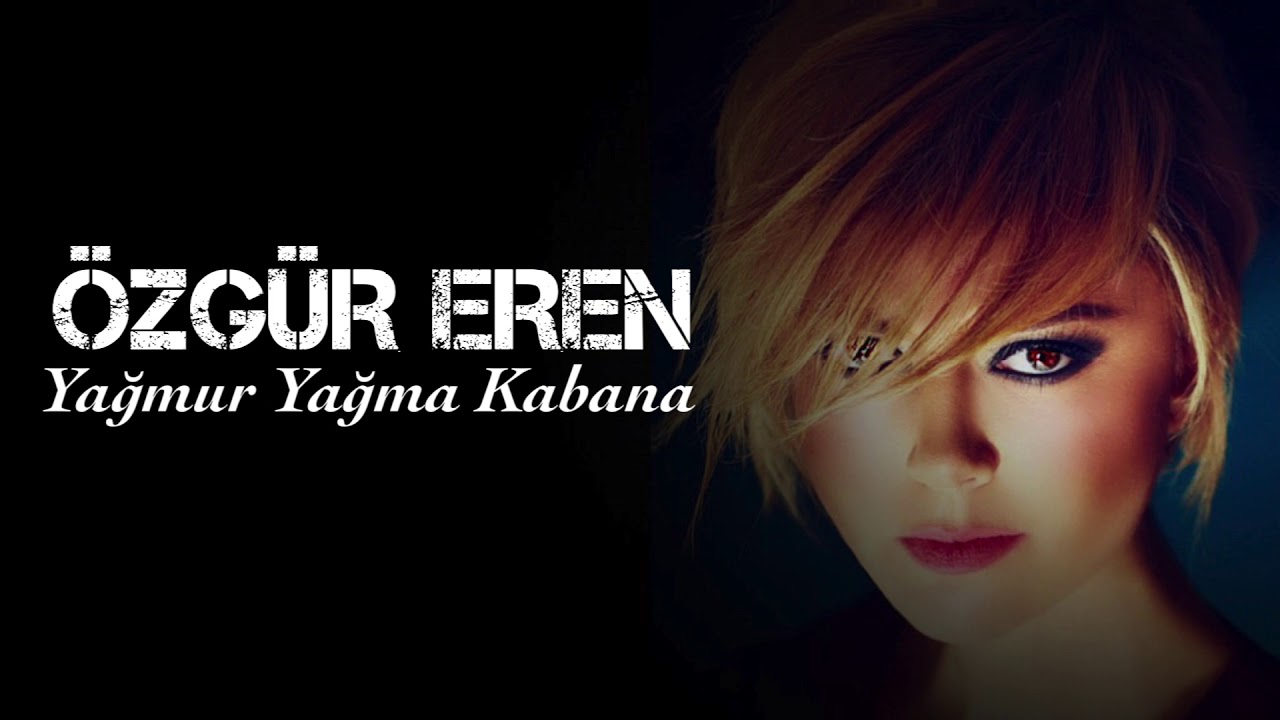 Özgür Eren - Yağmur Yağar Kabana
