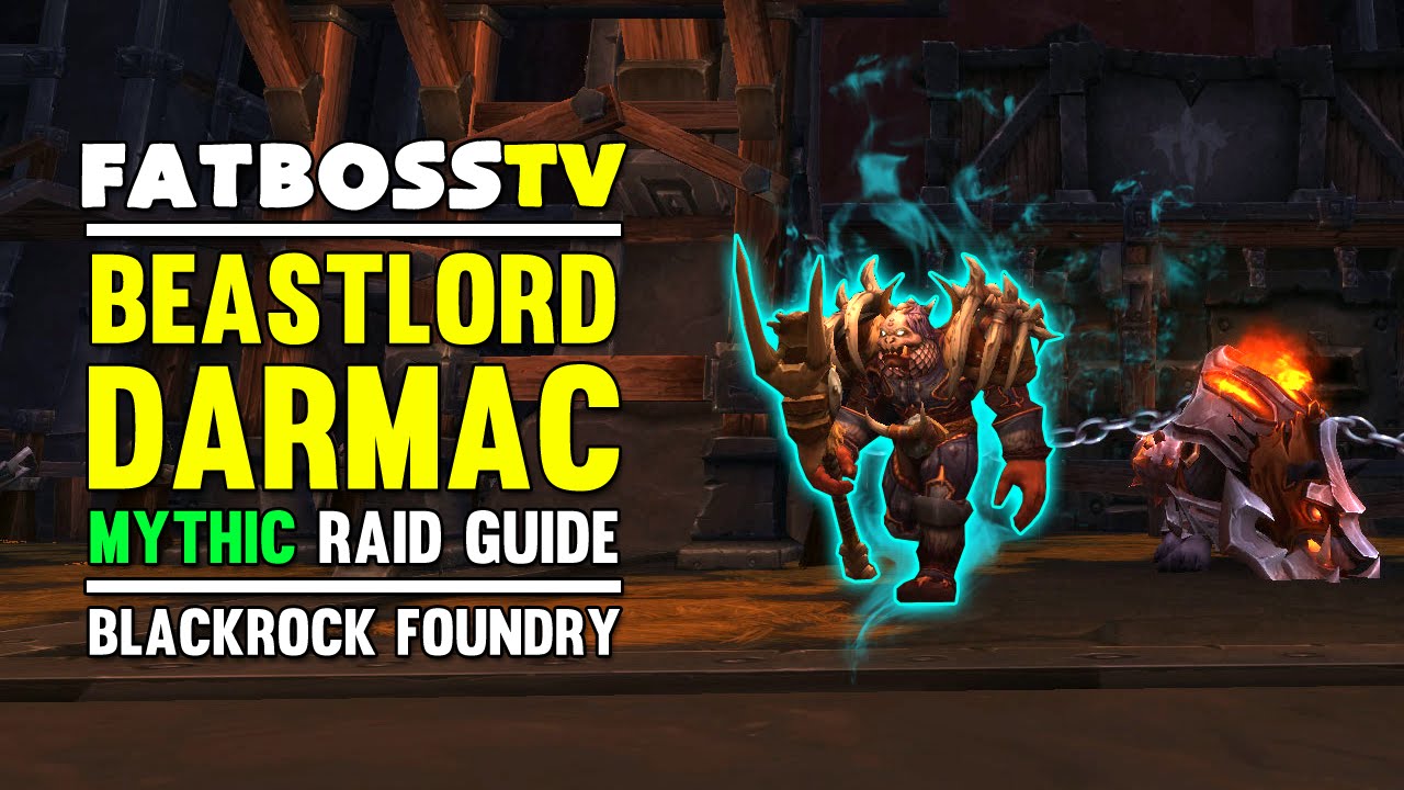 Beastlord Darmac Mythic Blackrock Foundry Guide - FATBOSS