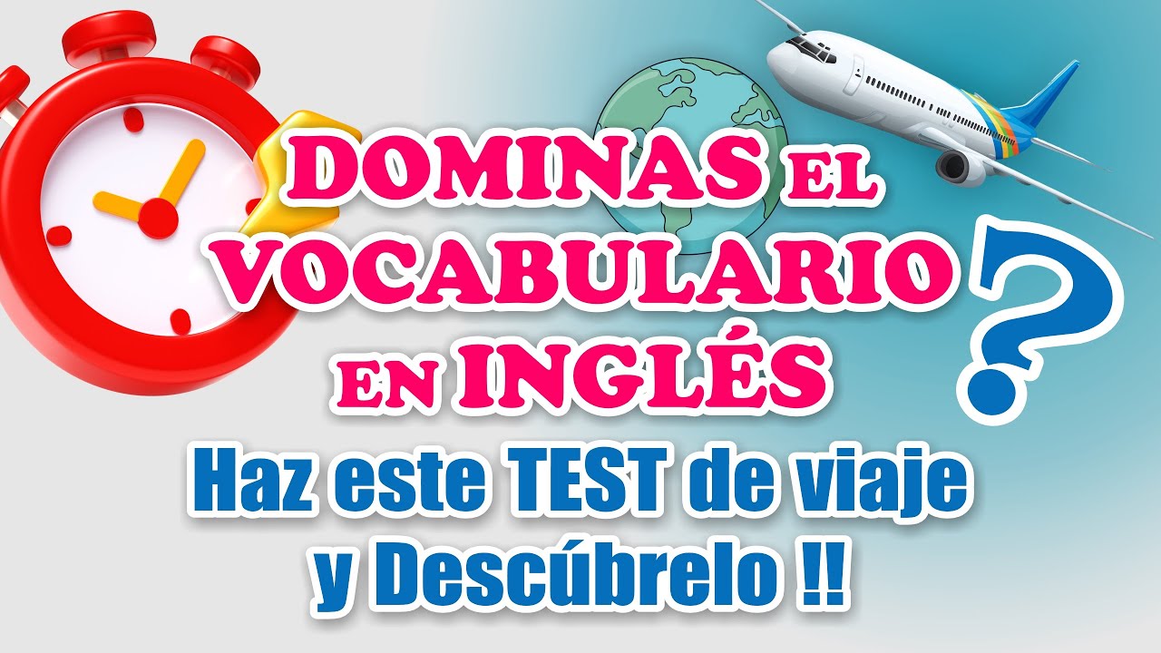 Desafiante Test de viajes, pon a prueba tu conocimiento de inglés de una forma divertida.