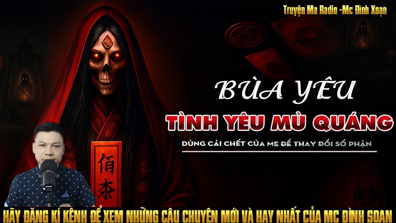 Truyện Ma Đình Soạn Kể: | BÙA YÊU - DÙNG CÁI CHẾT CỦA MẸ ĐỂ THAY ĐỔI SỐ PHẬN
