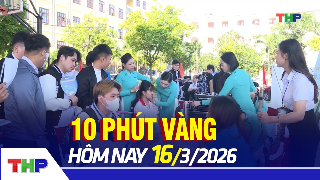 TIN 10 PHÚT VÀNG 16/3: Nguồn cung lao động Hải Phòng vượt nhu cầu tuyển dụng đầu năm