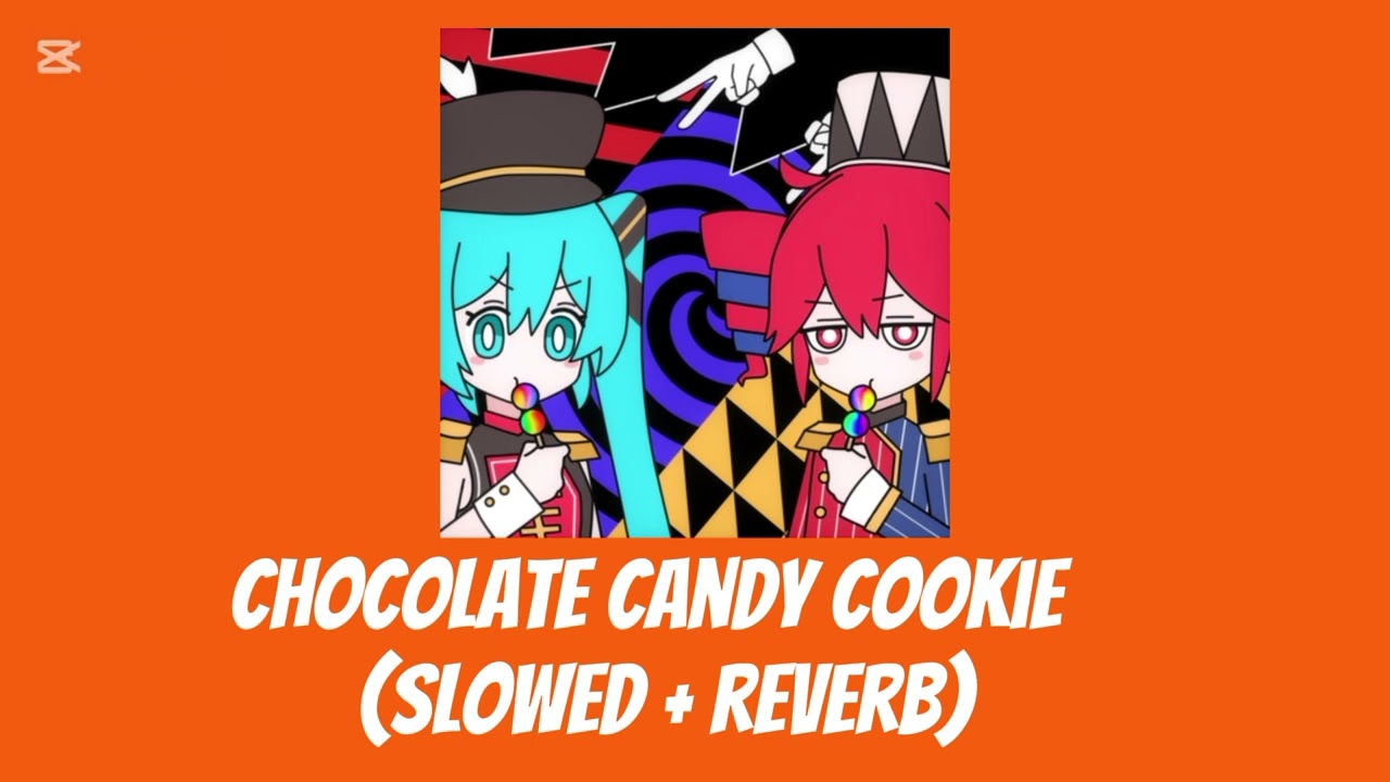 Chocolate candy cookie ( slowed reverb )