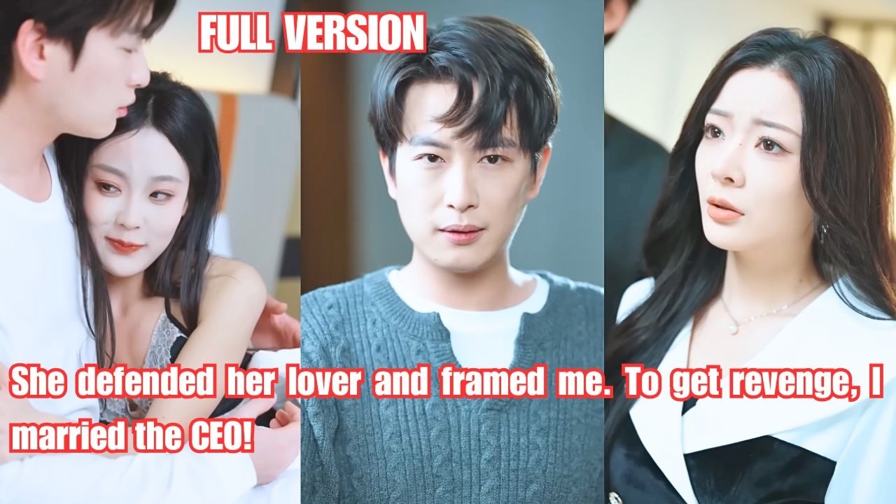 She defended her lover and framed me. To get revenge, I married the CEO!#260103ycA1