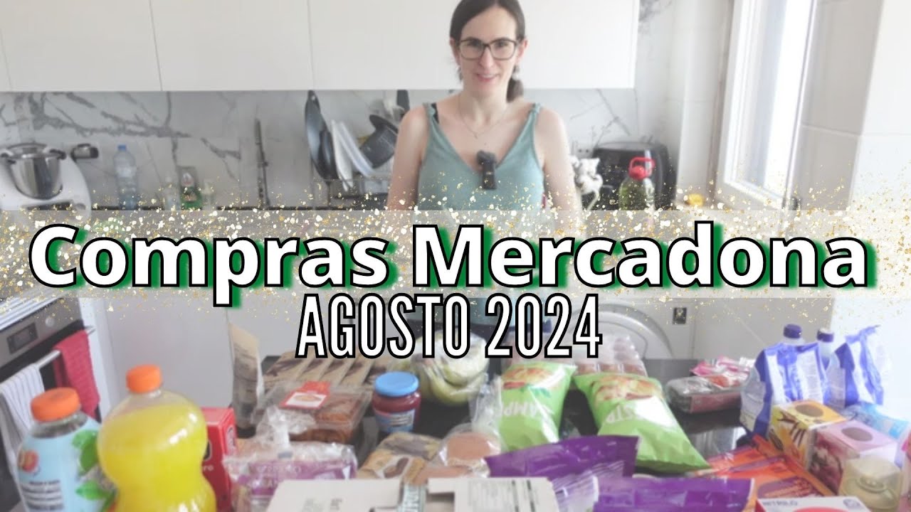 Últimas compras de supermercado Mercadona | Agosto 2024