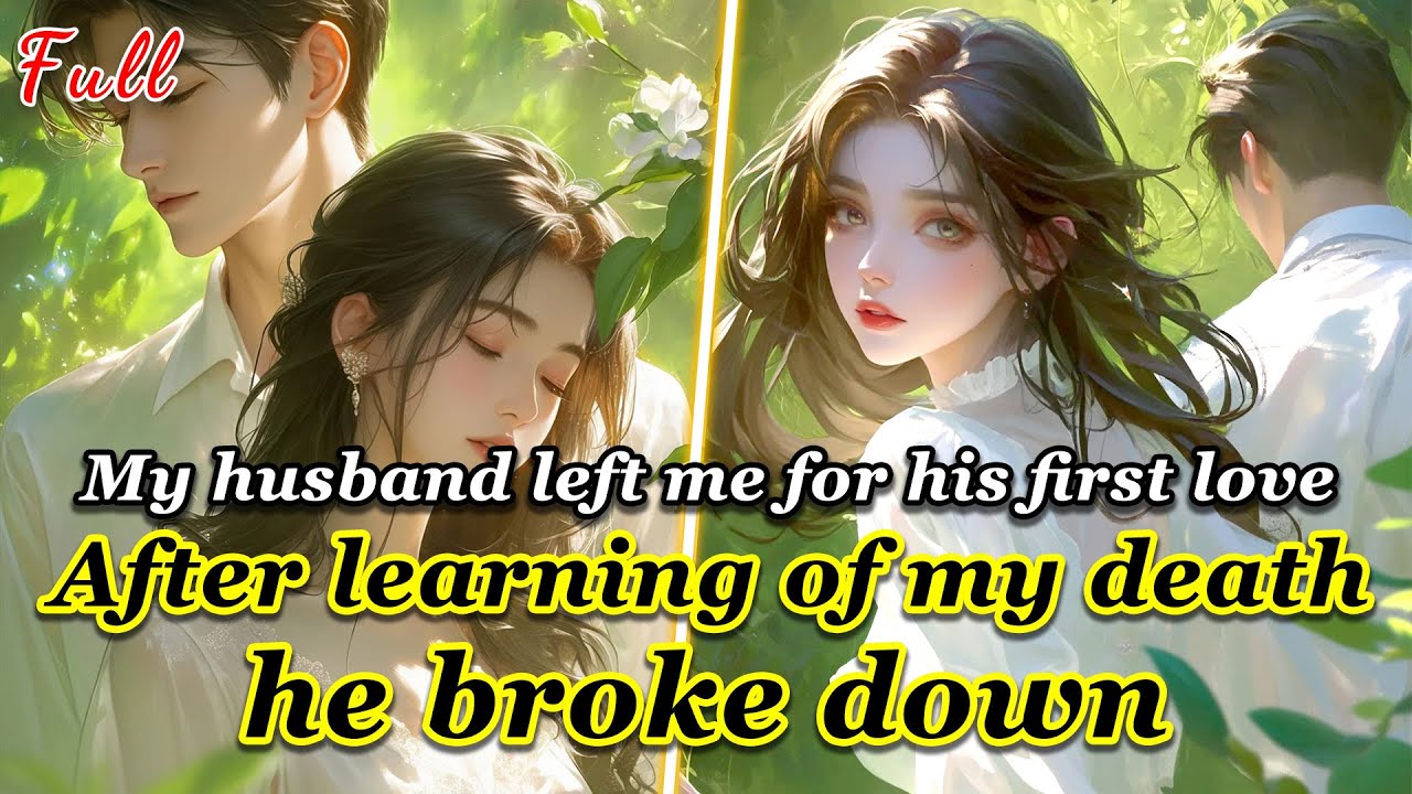 My husband left me for his first love. After learning of my death, he broke down #reading #novel