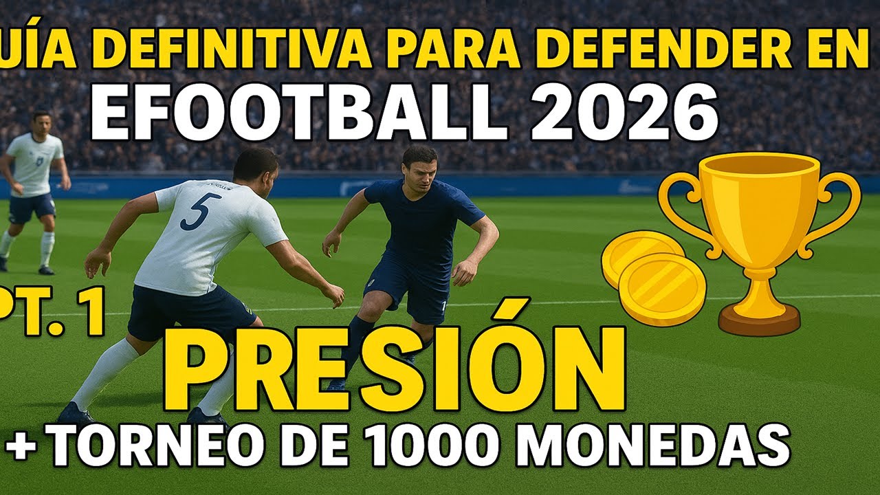 🔥LA GUÍA DEFINITIVA PARA DEFENDER EN eFootball 2026 PT1 + Torneo de 1000 Monedas💰