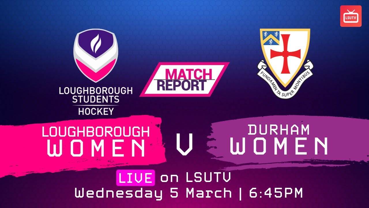 BUCS Womens' Semi Final Hockey | Loughborough 1's VS Durham 1's | Match Report Live
