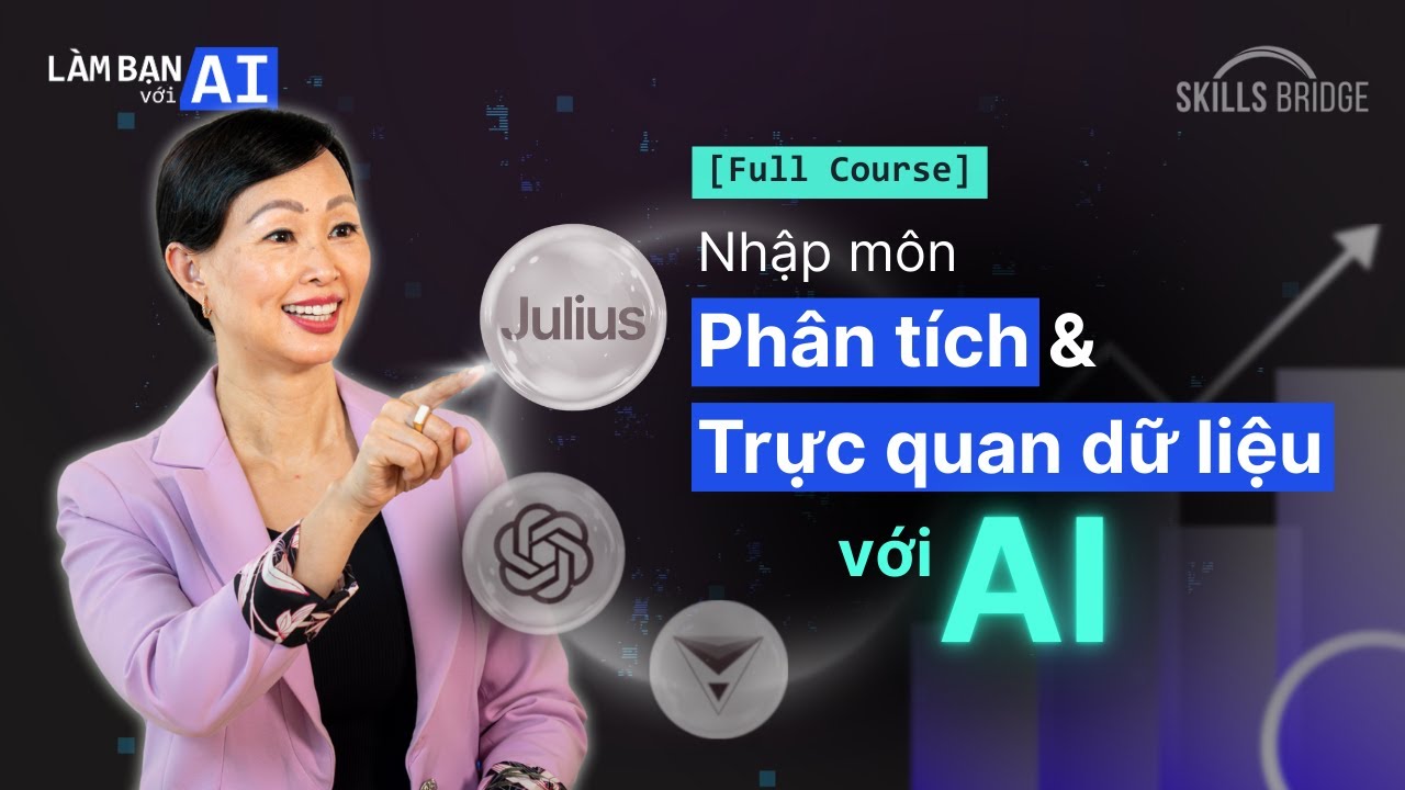 Trọn Bộ Kỹ Năng Xử Lý, Phân Tích & Trực Quan Hoá Dữ Liệu Với AI (Full Course)