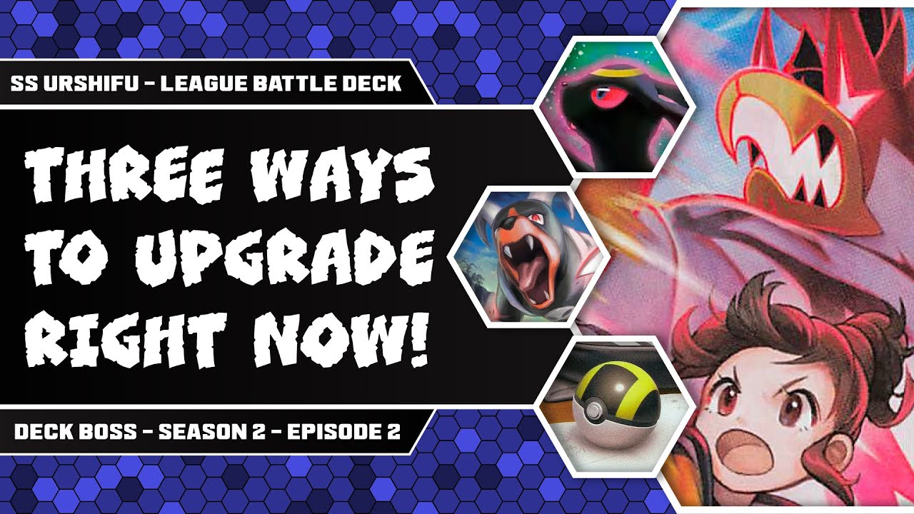 DECK BOSS: Upgrading the SINGLE STRIKE URSHIFU VMAX LEAGUE BATTLE DECK!