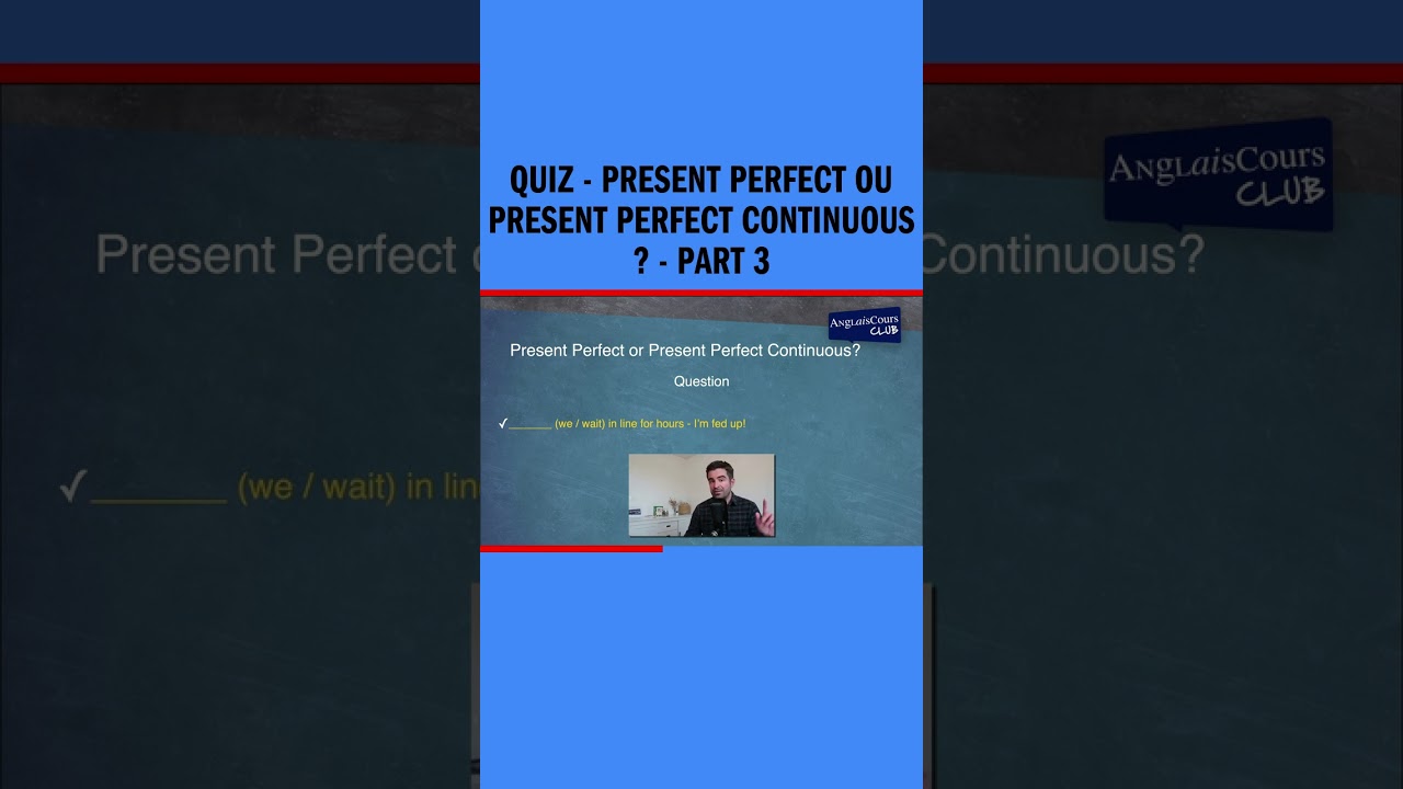 Quiz - Present Perfect ou Present Perfect Continuous ? - Part 3