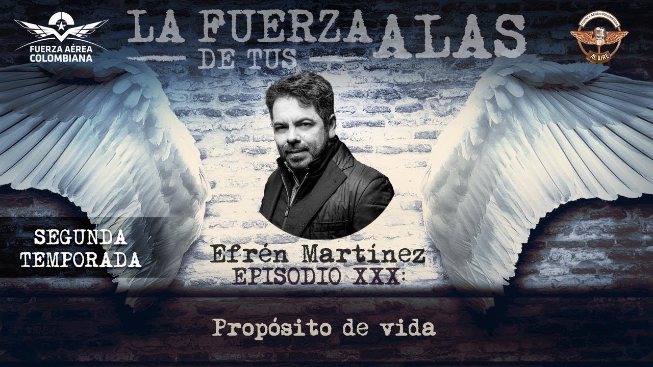 La Fuerza de tus Alas     (Conversatorio con Efrén Martínez  - Propósito de vida)