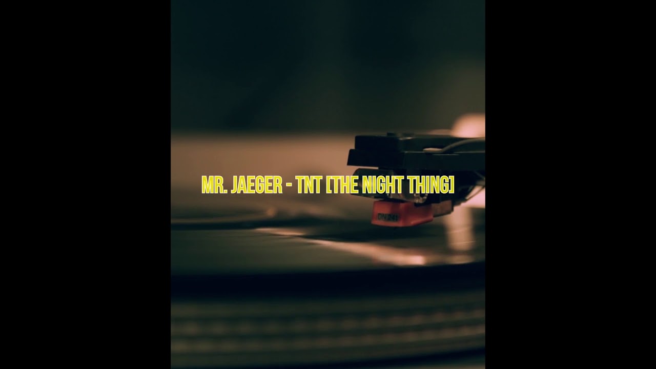 MR. JAEGER [@nobakingsoda]- TNT [The Night Thing]