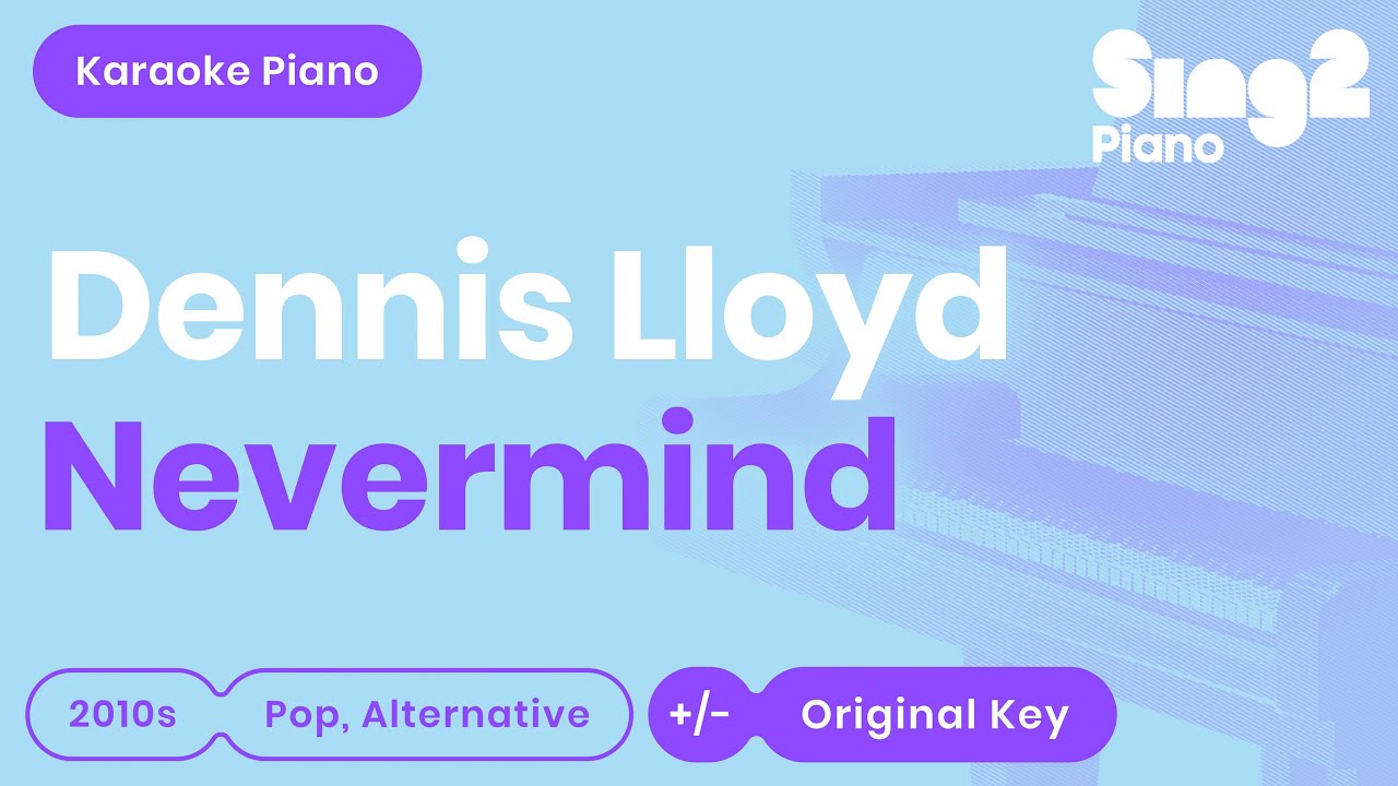Dennis Lloyd - Nevermind (Piano Karaoke)