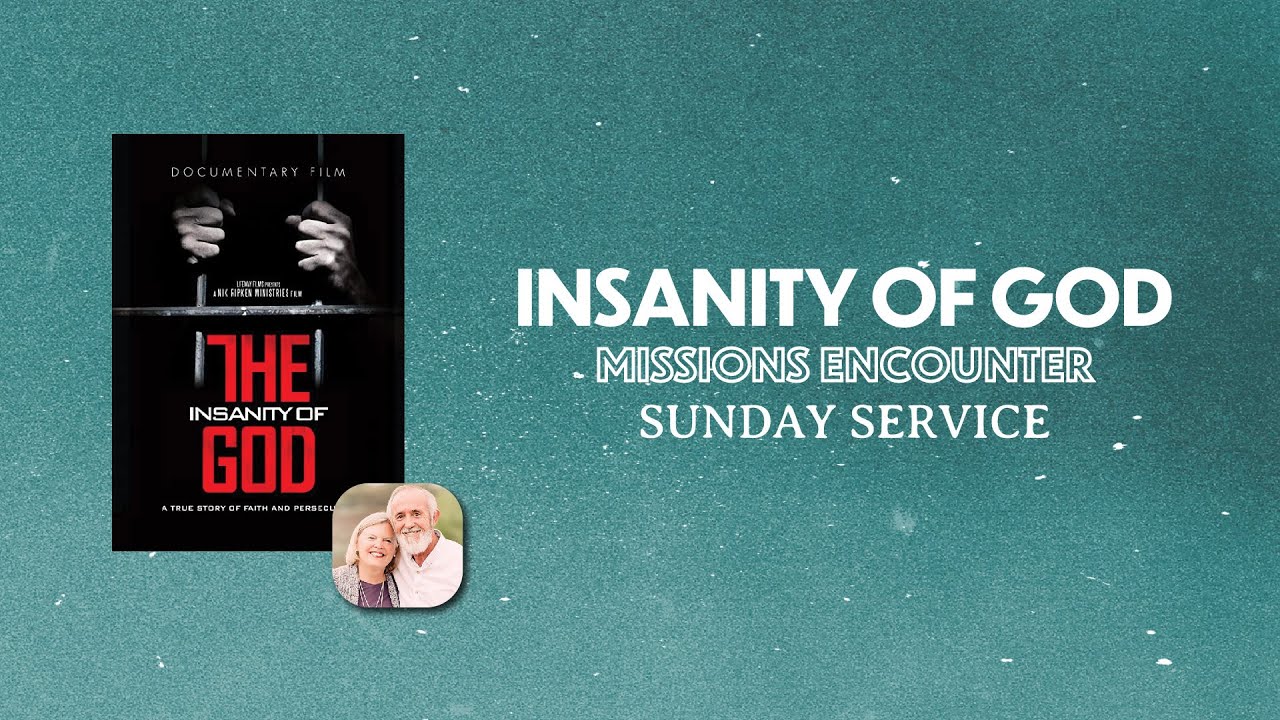 Insanity of God: Missions Encounter - Sunday Service - Nik Ripken