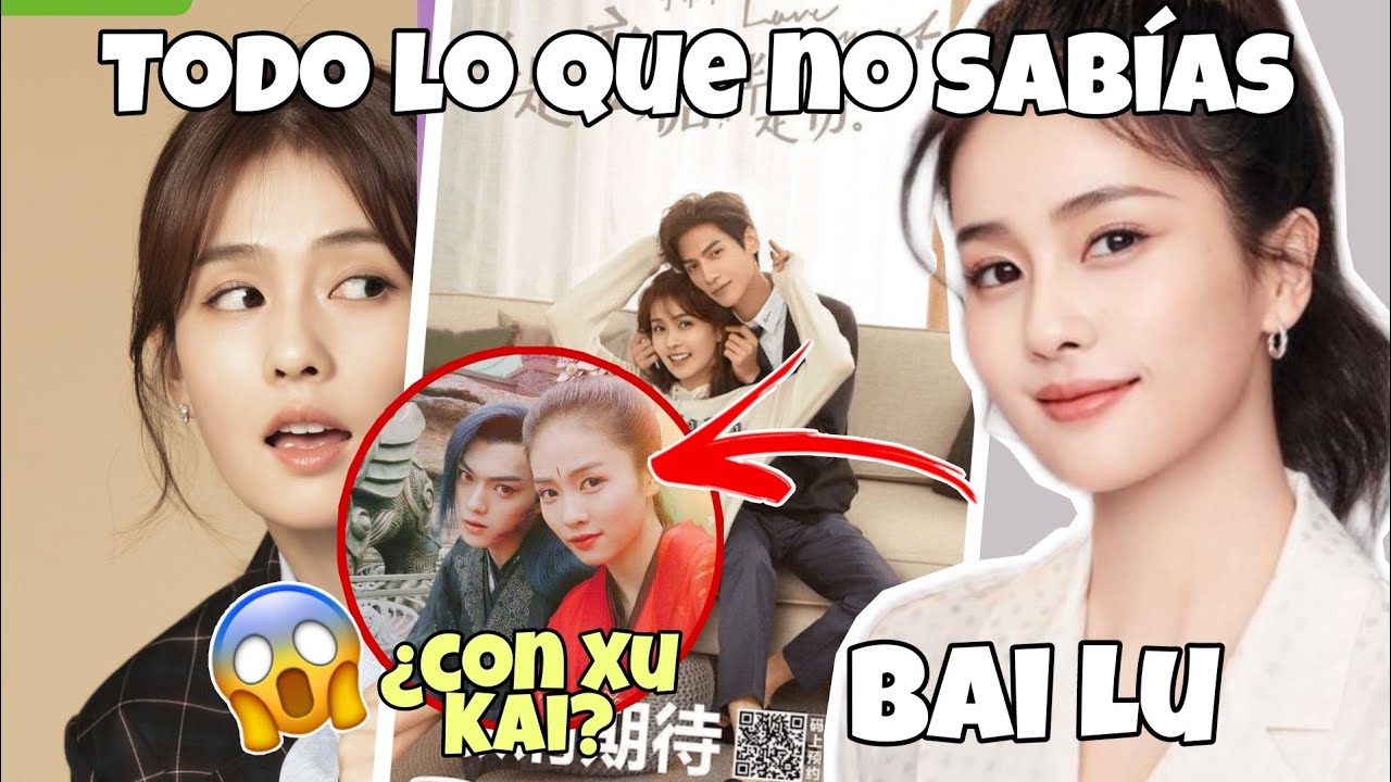 Bai Lu de Sweet Love, Todo lo que no sabías, Curiosidades, dramas y más