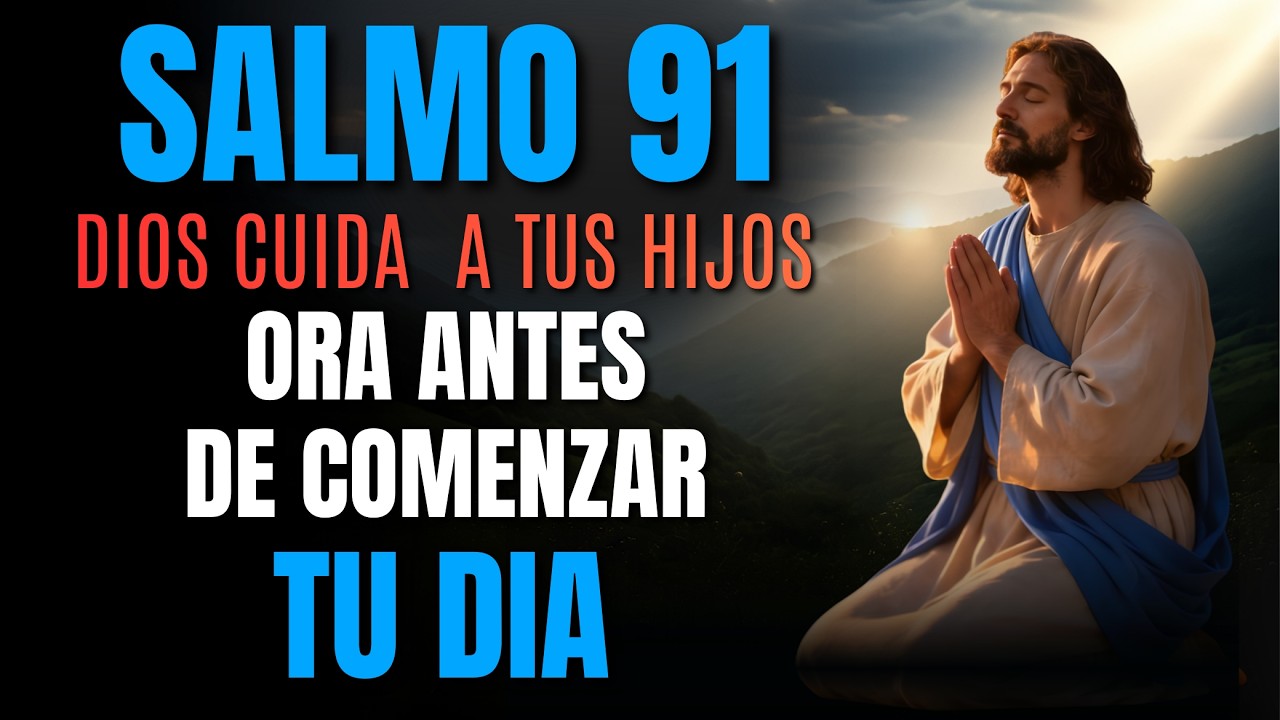 Oración de la mañana salmo 91 hijo, familia