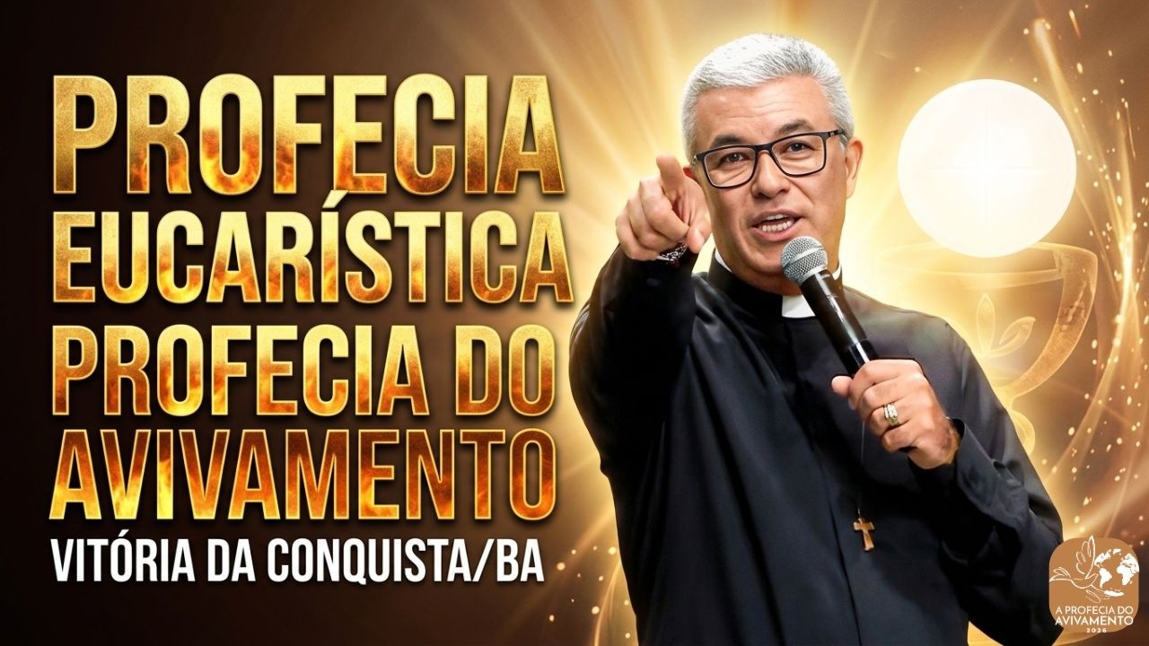 Profecia do Avivamento Conquista - Profecia Eucarística.