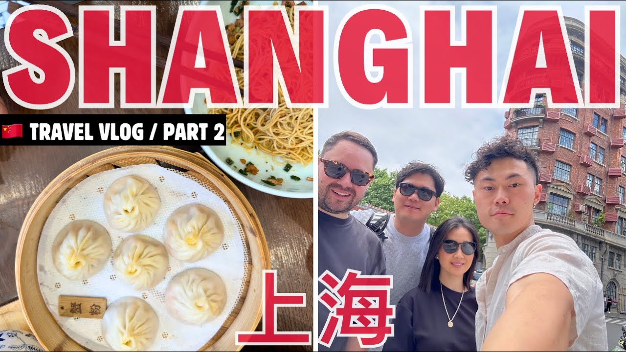 上海美食及必去打卡点推荐 Shanghai Food Adventure: Breakfast, Buns, Noodles and places to visit.