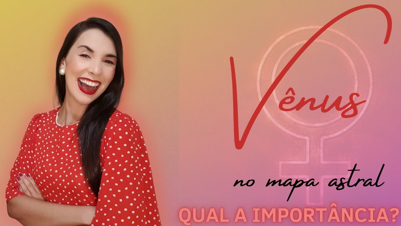 VÊNUS NO MAPA ASTRAL - Entenda o seu PODER