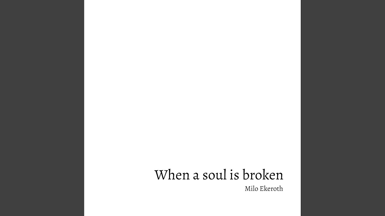 When a soul is broken