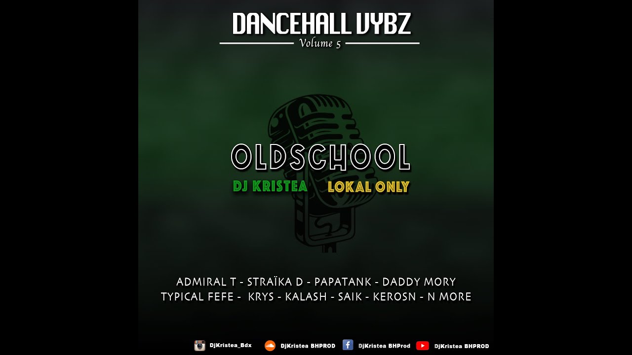 DANCEHALL VYBZ 5 - MIX OLDSCHOOL LOKAL ONLY 971 972 MADA GWADA ADMIRAL T PAPATANK KRYS SAIK KEROSN