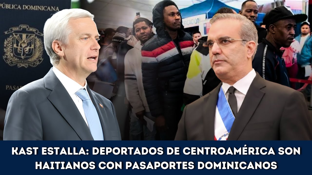 Kast estalla: deportados de Centroamérica son haitianos con pasaportes dominicanos