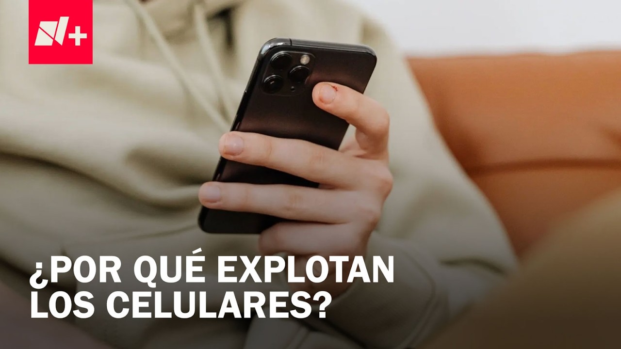 ¿Por qué puede explotar la batería del celular? - Despierta