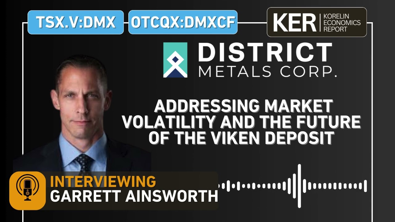 District Metals — Преодоление волатильности рынка и будущее месторождения Викен