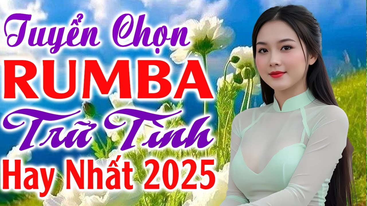 LK Rumba Trữ T&igrave;nh Bolero Hay Nhất 2025 ❤️ Tuyển Chọn Nhạc V&agrave;ng Xưa Hải Ngoại &Ecirc;m Tai G&acirc;y Nghiện