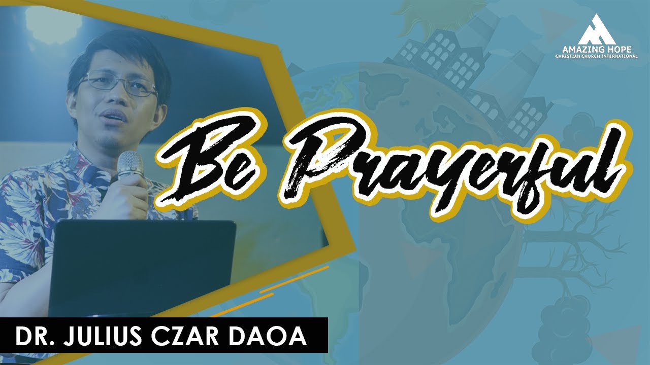 BE PRAYERFUL | Dr. Julius Czar Daoa