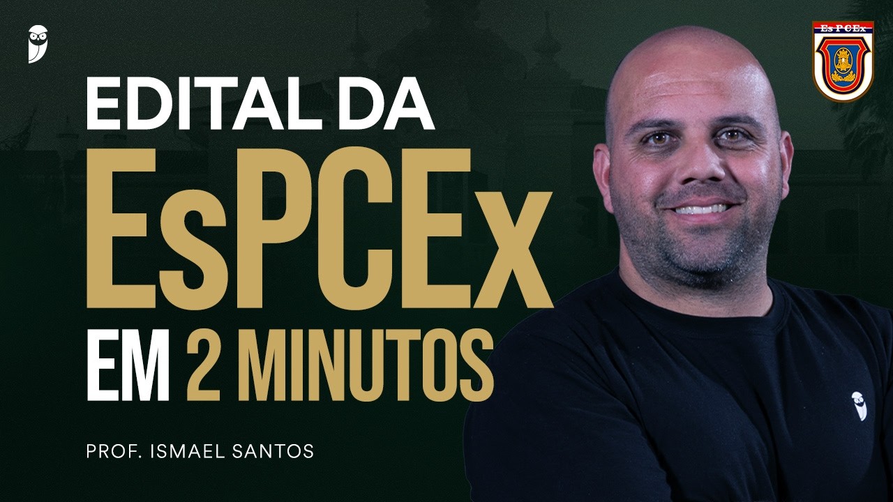 EDITAL DA EsPCEx 2026/2027 EM 2 MINUTOS - SAIBA TUDO!