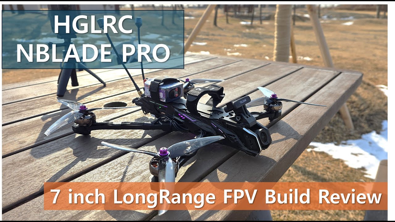 HGLRC "NBLADE PRO" LONG RANGE FPV FULL BUILD REVIEW