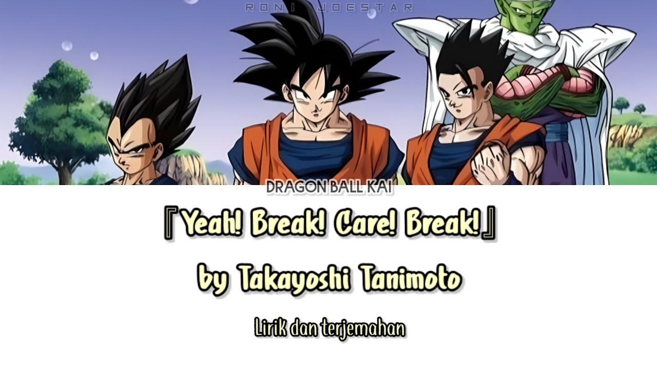 Dragon Ball Kai Ending 1 - 『Yeah! Break! Care! Break!』 Lirik & Terjemahan Indonesia