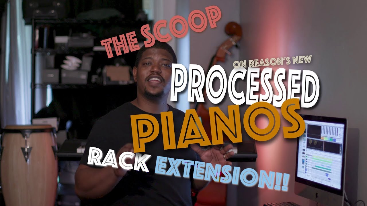 The Scoop on Reason's new Processed Pianos Rack Extension!