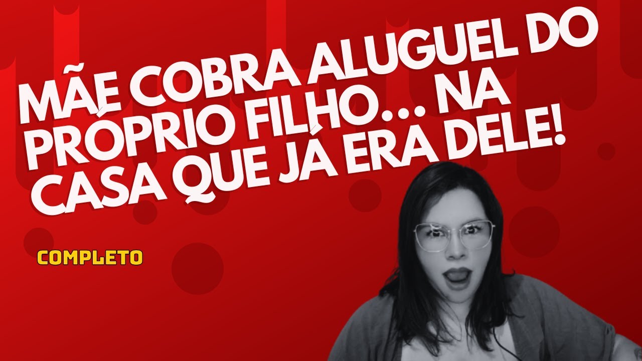 M&atilde;e Engana Filho Para Pagar Tudo&hellip; E Ainda Mete Ele na Justi&ccedil;a!
