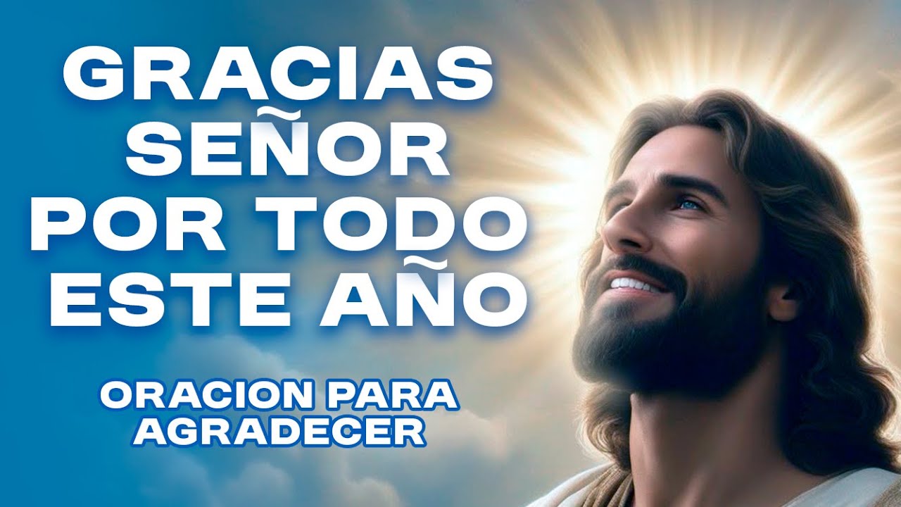 Gracias, Señor, por Todo Este Año | Oración para Dar Gracias por el Año