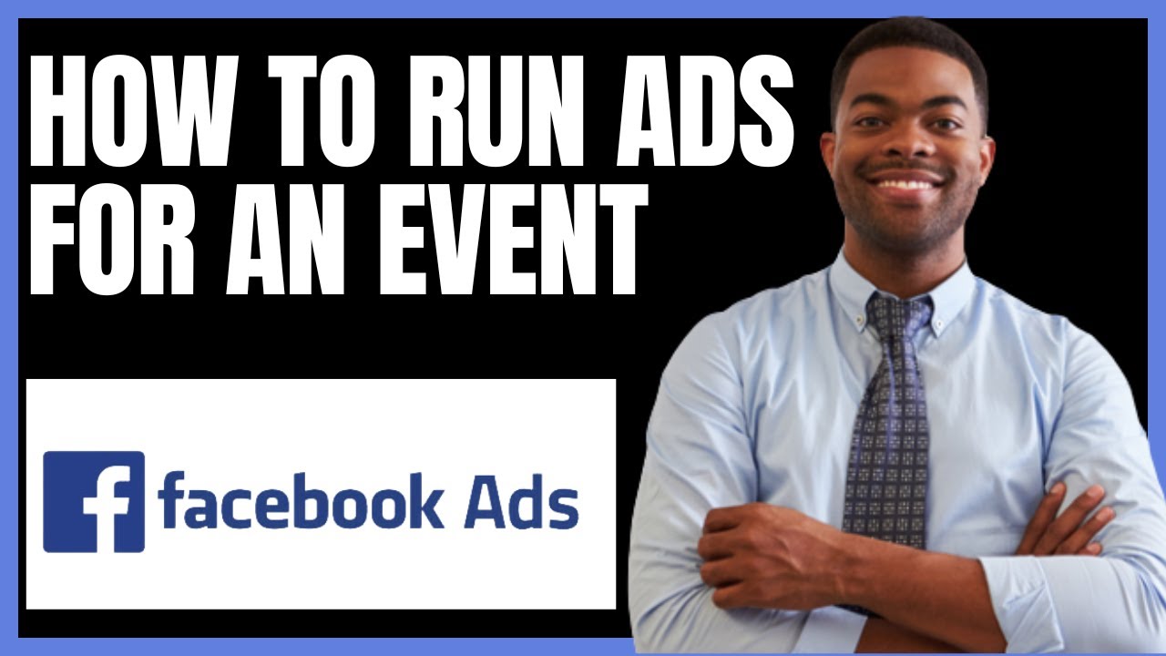 HOW TO RUN FACEBOOK ADS FOR AN EVENT