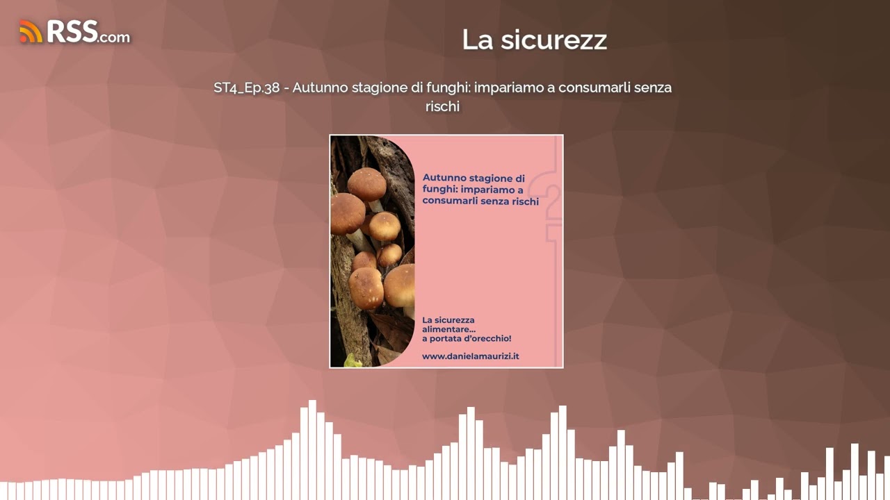 ST4_Ep.38 - Autunno stagione di funghi: impariamo a consumarli senza rischi