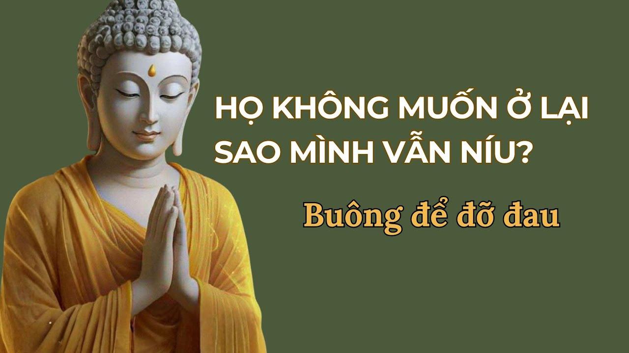 Buông Một Người Không Còn Muốn Ở Lại | Phật Pháp Chữa Lành | Từ Tâm An