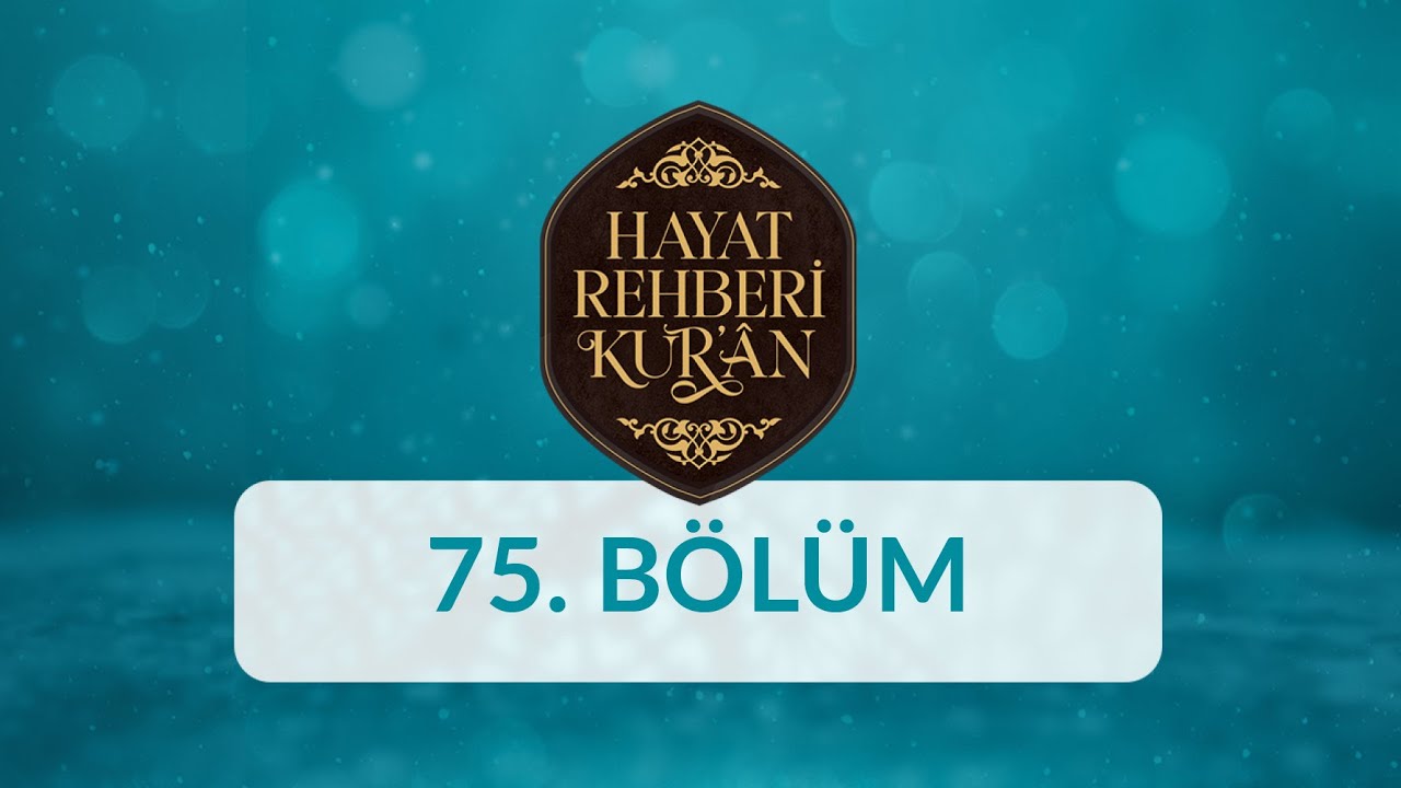 Kur'an'da Islah - Hayat Rehberi Kur'an 75. Bölüm