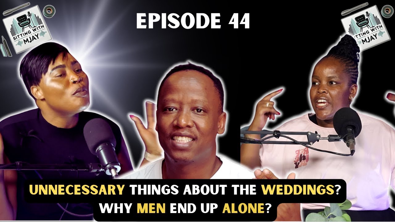 SITTING WITH MJAY - EPISODE 44 : What is Unnecessary at African Weddings| Why Men End Up Alone