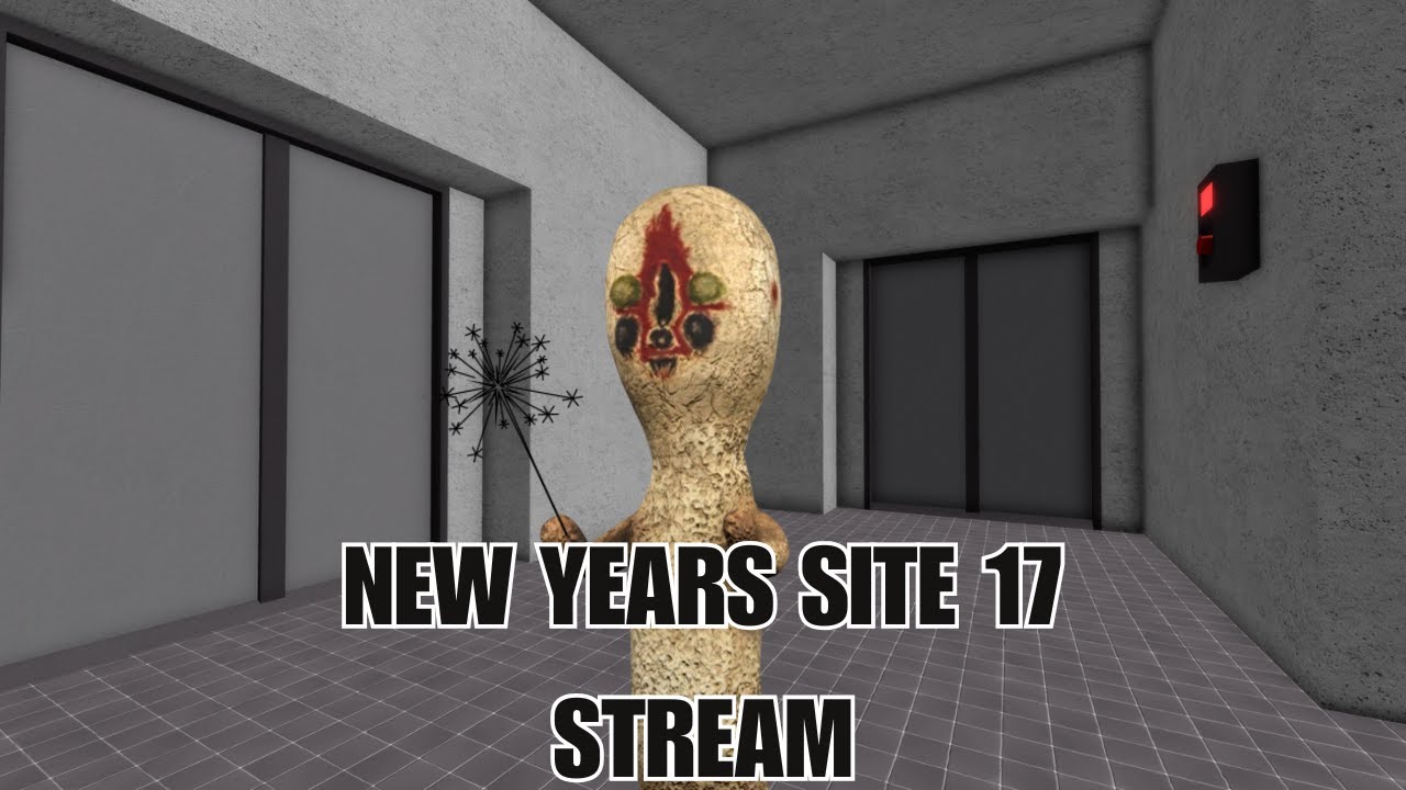 SCP SITE 17 NEW YEARS STREAM