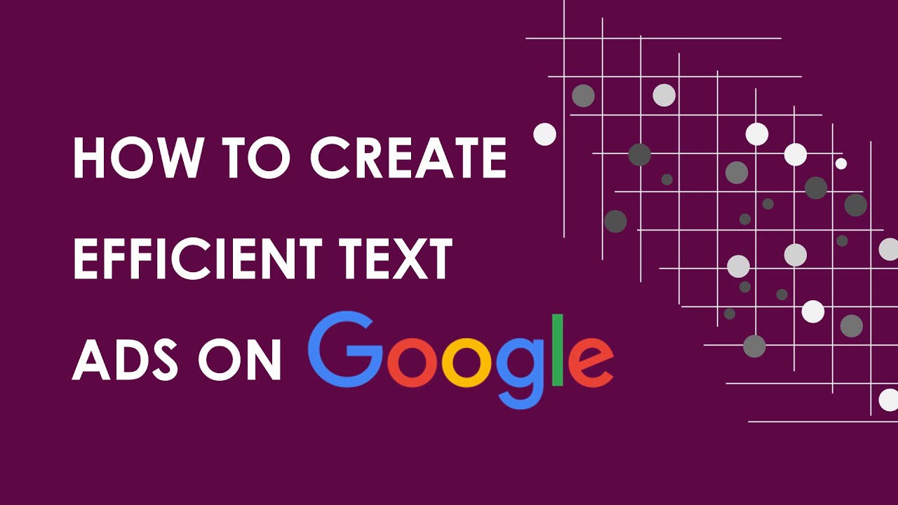 Create Efficient Text Ads On Google (2021)